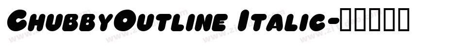 ChubbyOutline Italic字体转换